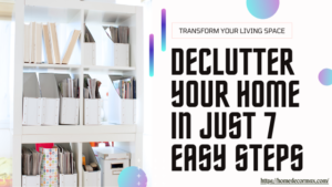 How to Declutter Your Home in 7 Easy Steps